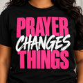 PRAYER CHANGES THINGS