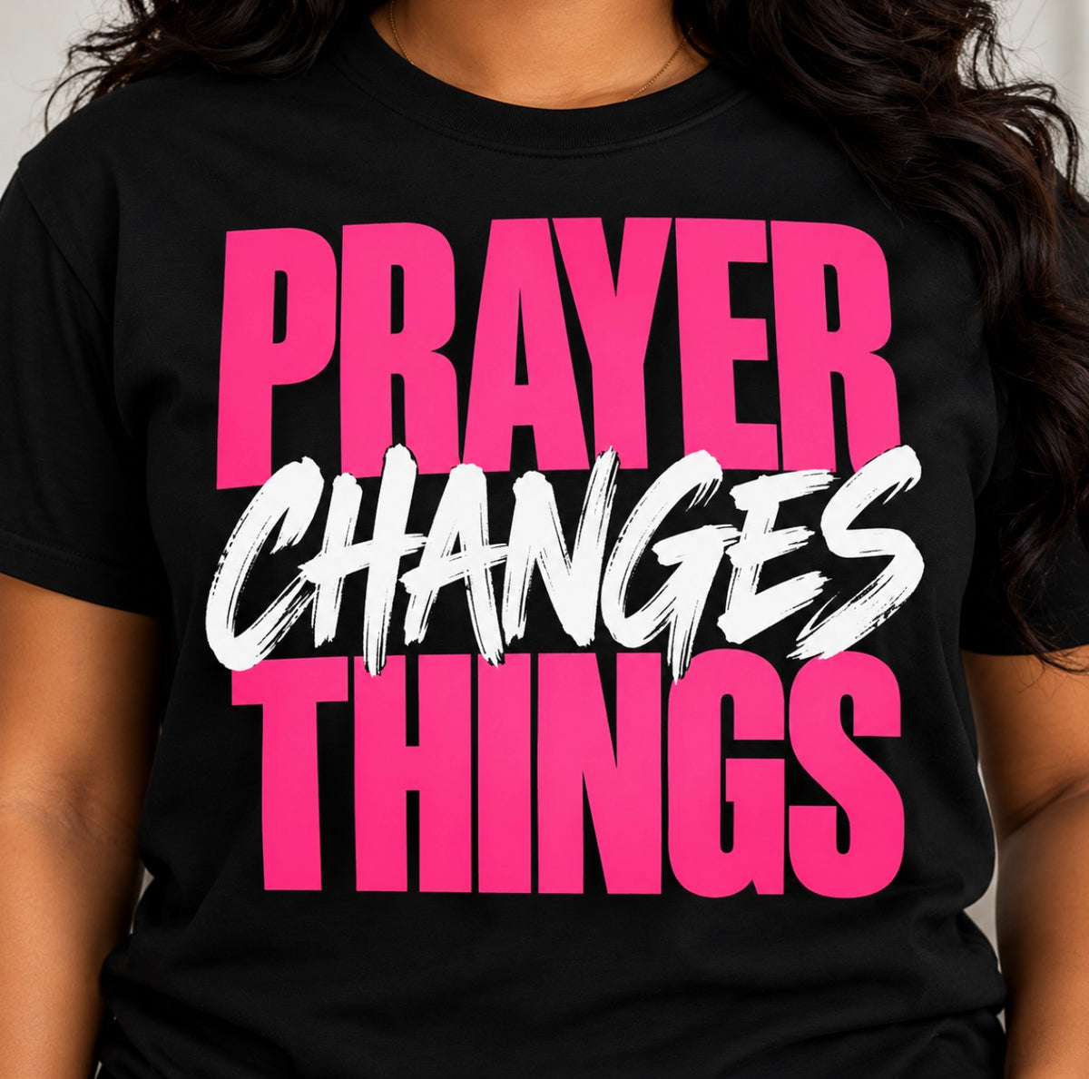 PRAYER CHANGES THINGS